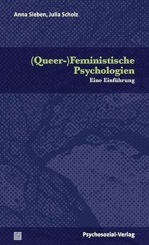 (Queer-)Feministische Psychologien: Eine Einführung (Diskurse der Psychologie)